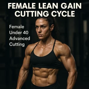 Female Lean Gain Cutting Cycle